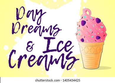 Ice cream and quote, decorative background. Colorful backdrop with stylized watercolor hand draw ice cream illustration. day dreams and ice creams, poster design. Illustration with object and text