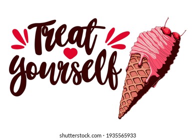 Ice Cream And Quote, Decorative Background. Colorful Backdrop With Stylized Vector Hand Draw Ice Cream Illustration. Treat Yourself Slogan. Illustration With Object And Text.