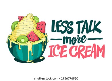 Ice cream and quote, decorative background. Colorful backdrop with stylized vector hand draw ice cream illustration. Less talk more ice cream slogan. Illustration with object and text.