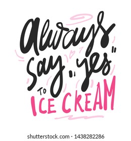 Ice cream quote. Hand lettering illustration for menu, cafe, banner