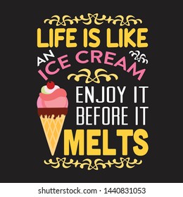 Ice Cream Quote And Saying. Life Is Like Ice Cream Enjoy It