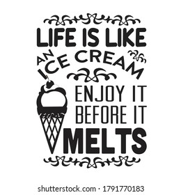 Ice Cream Quote And Saying. Life Is Like Ice Cream Enjoy It