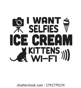 Ice Cream Quote and Saying. I want selfies Ice cream kitten