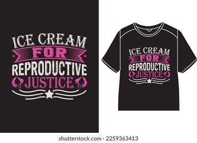 ice cream for reproductive justice T-Shirt Design