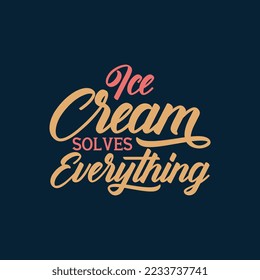 Ice Cream Solves Everything Typography Quote