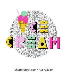 Ice cream summer poster . Hand drawn original font. Design for shirts, prints, cards, posters. Vector illustration. 80s - 90s fashion style