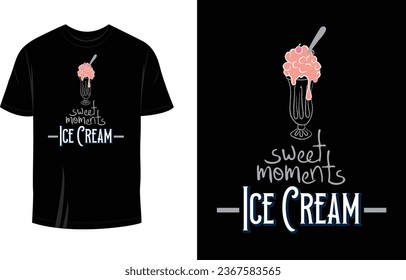 Ice Cream Sweet Moments Food T Shirt Design