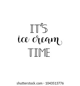 It's Ice Cream Time. lettering. Hand drawn vector illustration. element for flyers, banner, postcards and posters. Modern calligraphy