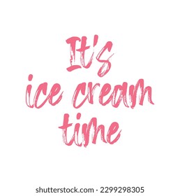 It's Ice Cream Time. lettering. Hand drawn vector illustration. element for flyers, banner, postcards and posters. Modern calligraphy