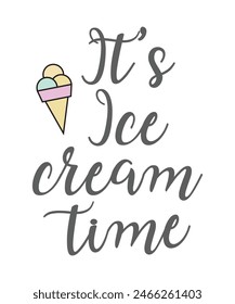 It's Ice cream time quote lettering typography handwriting hand drawn art sign on white background