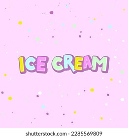 Ice Cream vector lettering Illustration on colorful background