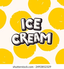 Ice Cream vector lettering Illustration on colorful seamless background