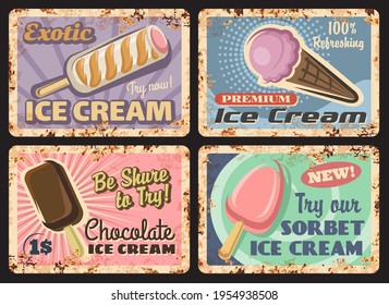 Ice cream vector rusty metal plates. Sweet dessert in waffle cone, popsicle and sorbet ad for cafe or shop vintage rust tin signs. Cold dairy treat or snack advertising, grunge ferruginous card