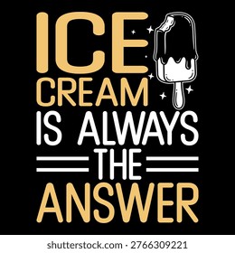 Ice Creamn Is Always The Answer Funny Ice Cream Lover Vintage Ice Cream T-shirt Design