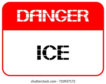 Ice.
Danger, a poster warning of the possibility of a health hazard, external impact.