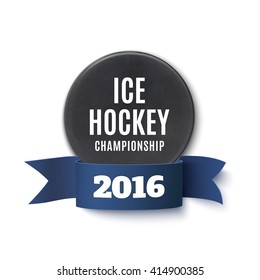 Ice hockey champion ship banner or poster template. Realistic ice hockey puck and blue ribbon isolated on white background. Vector illustration.