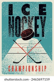 Ice Hockey Championship typographical vintage grunge style poster design. Retro vector illustration.