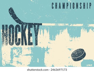 Ice Hockey Championship typographical vintage grunge style poster design. Retro vector illustration.