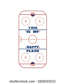 Ice Hockey field vertical outline silhouette vector drawing illustration.Blue and red orange colors isolated on white background.This is my happy place text.