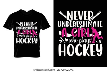 Ice Hockey Player Gift Never underestimate a girl who plays hockey Funny Hockey T Shirt