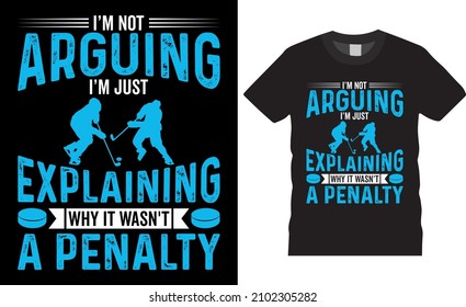 Ice hockey T-shirt design vector Graphic. I’m not arguing, I'm just explaining why it wasn't a penalty. Shirt design, T-shirt Design vector, Trendy, apparel, Ice hockey, retro, Game, Video