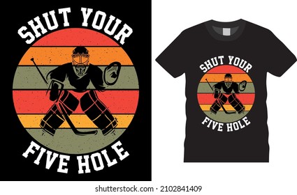 Ice hockey T-shirt design vector Graphic. shut your five hole. Shirt design, T shirt Design vector, Trendy, apparel, Ice hockey, retro, Game, Video