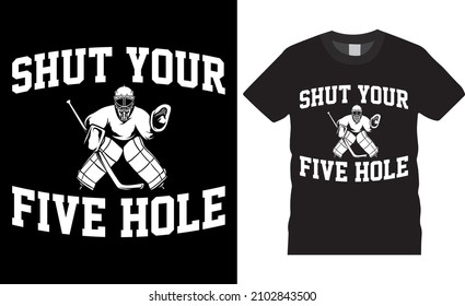 Ice hockey T-shirt design vector Graphic. shut your five hole. Shirt design, T shirt Design vector, Trendy, apparel, Ice hockey, retro, Game, Video