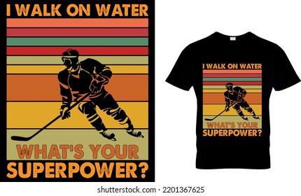 Vector de diseño de camisetas de hockey sobre hielo Gráfico. Camino sobre el agua, ¿cuál es tu superpotencia? diseño de camisetas, vector de diseño de camisetas, moda, ropa, hockey sobre hielo, retro, juego, video. Aislado sobre fondo negro.