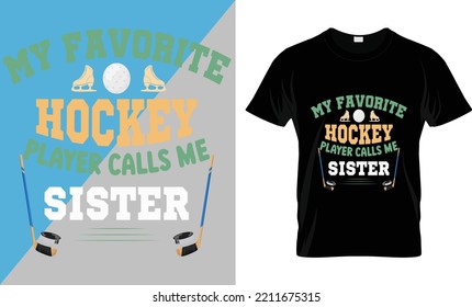 Ice hockey T-shirt design vector Graphic my favorite hockey player calls me sister Shirt design, T shirt Design vector, Trendy, apparel, Ice hockey, retro, Game, Video
