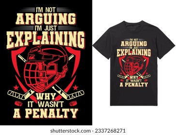 Ice hockey T-shirt design vector Graphic. I'm not arguing I'm just explaining why it wasn't a penalty , Shirt design, T-shirt Design vector, Trendy, Dabbing, apparel, Ice hockey, retro, Game, Video 
