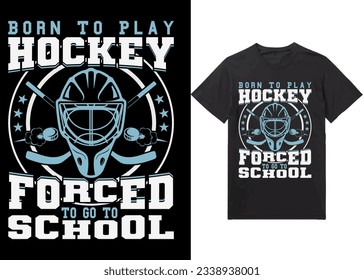 Vector de diseño de camisetas de hockey sobre hielo Gráfico. Diseño de camisas, nacer para jugar hockey forzados a ir a la escuela, vector de diseño de camisetas, moda, embudo, ropa, hockey sobre hielo, retro, juego