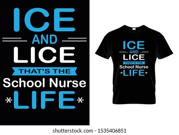 Ice and Lice that's the school Nurse - Nurse T shirt Design