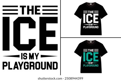 The Ice is My Playground t-shirt collection, T-shirt Design vector, Trendy