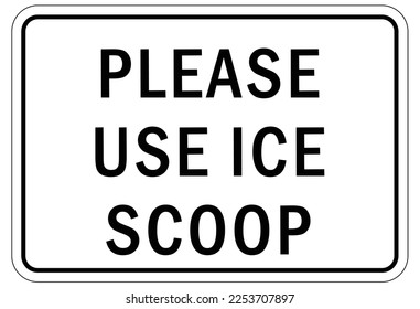 Ice sign please use ice scoop
