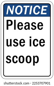 Ice sign please use ice scoop