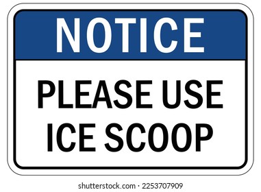 Ice sign please use ice scoop
