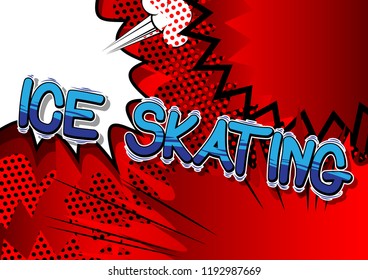 Ice Skating - Vector illustrated comic book style phrase.