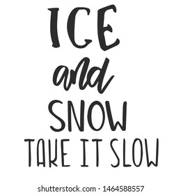 Ice Snow Take Slow Slogan Quote Stock Vector Royalty Free