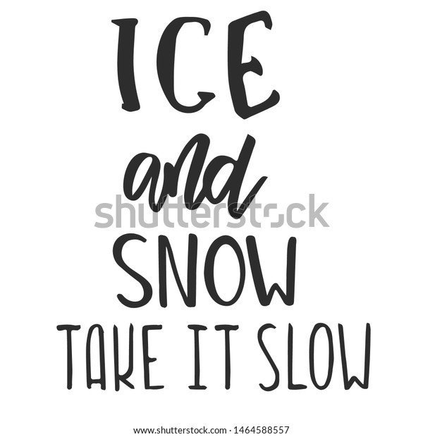 Ice Snow Take Slow Slogan Quote Stock Vector Royalty Free