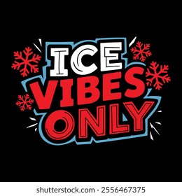 Ice Vibes only. Winter t shirt design vector. winter weather. typography t shirt design.