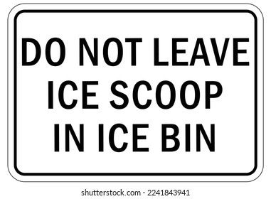 Ice warning sign and labels do not leave ice scoop in ice bin