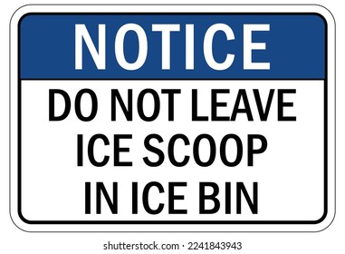 Ice warning sign and labels do not leave ice scoop in ice bin