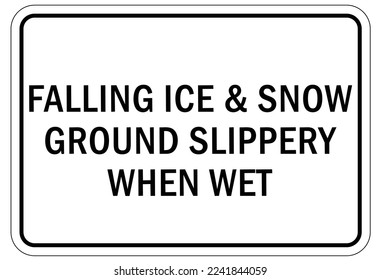 Ice warning sign and labels falling ice and snow, ground slippery when wet