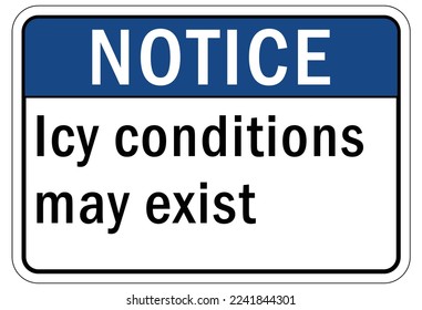 Ice warning sign and labels icy condition may exist