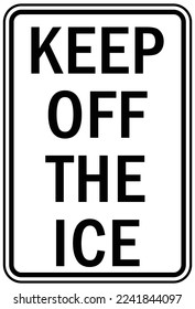 Ice warning sign and labels keep of from the ice