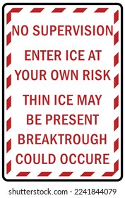 Ice warning sign and labels no supervision enter ice at your own risk