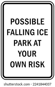 Ice warning sign and labels possible falling ice park at own risk