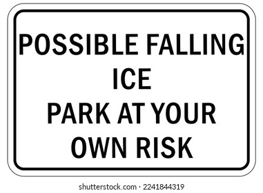 Ice warning sign and labels possible falling ice park at own risk