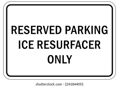 Ice warning sign and labels reserve parking ise resurfaces only