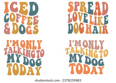 Iced Coffee and Dogs, Spread Love Like Dog Hair, I'm only talking to my dog today retro wavy T-shirt